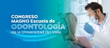 Congreso Magno Escuela de Odontolog&iacute;a de la Universidad del Valle