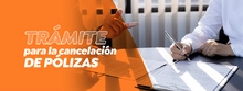 Tr&aacute;mite para la cancelaci&oacute;n de p&oacute;lizas