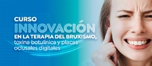 Curso Innovaci&oacute;n en la terapia del bruxismo, toxina botul&iacute;nica y placas oclusales digitales