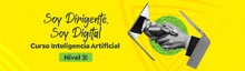 Curso Soy Dirigente, Soy Digital nivel 3 - Curso Inteligencia Artificial