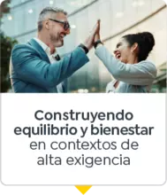 Construyendo equilibrio y bienestar en contextos de alta exigencia