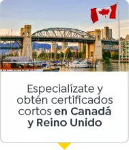 Especial&iacute;zate y obt&eacute;n certificados cortos en Canad&aacute; y Reino Unido