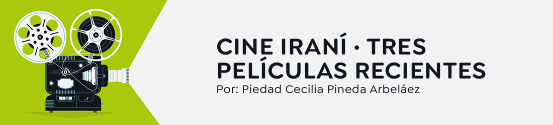 CINE IRANÍ · TRES PELÍCULAS RECIENTES CINE IRANÍ · TRES PELÍCULAS RECIENTES