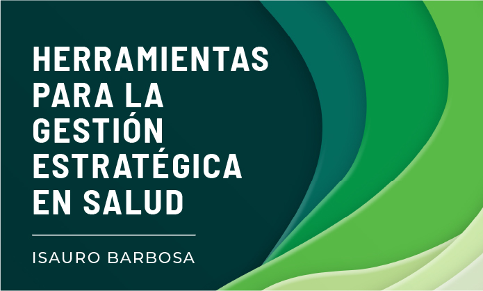 Herramientas para la gestión estratégica en salud Herramientas para la gestión estratégica en salud