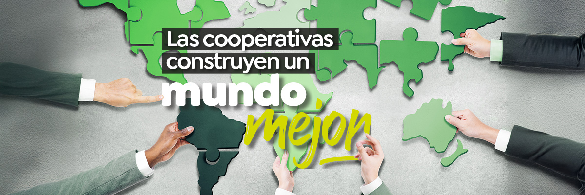 Las cooperativas construyen un mundo mejor Las cooperativas construyen un mundo mejor