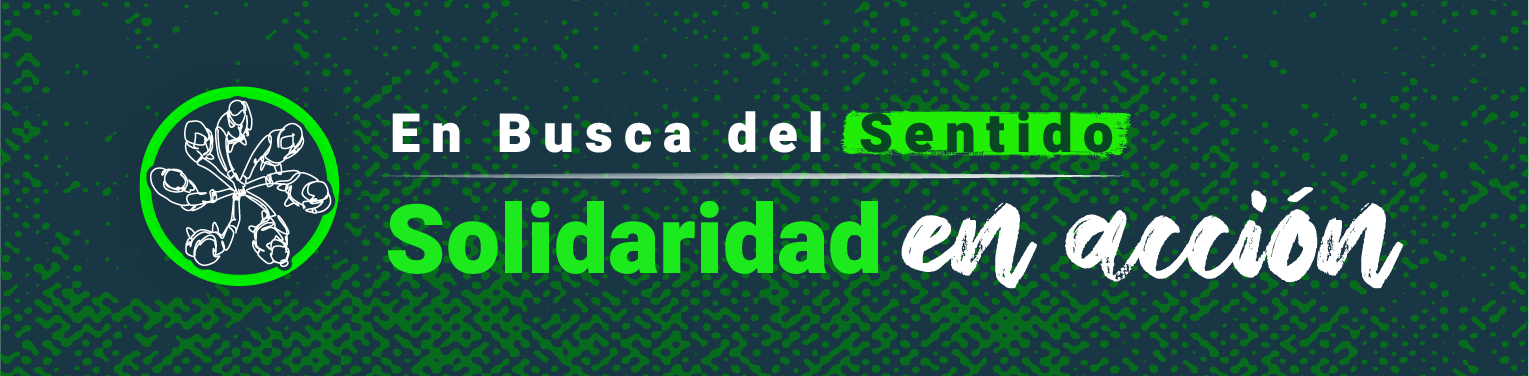 En Busca del Sentido. Solidaridad en acción En Busca del Sentido. Solidaridad en acción