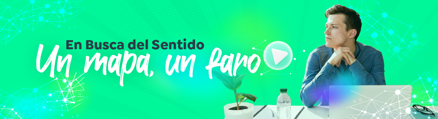 En Busca del Sentido. Un mapa, un faro En Busca del Sentido. Un mapa, un faro