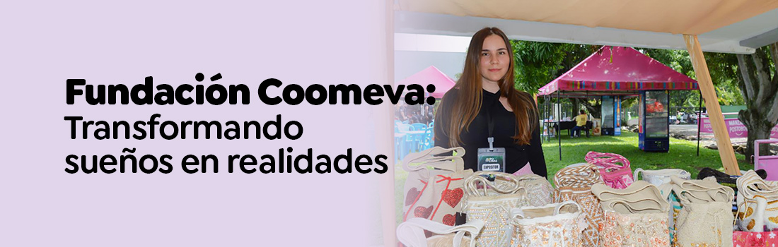 Fundación Coomeva: Transformando sueños en realidades Fundación Coomeva: Transformando sueños en realidades